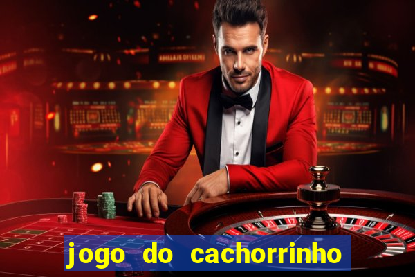 jogo do cachorrinho que ganha dinheiro